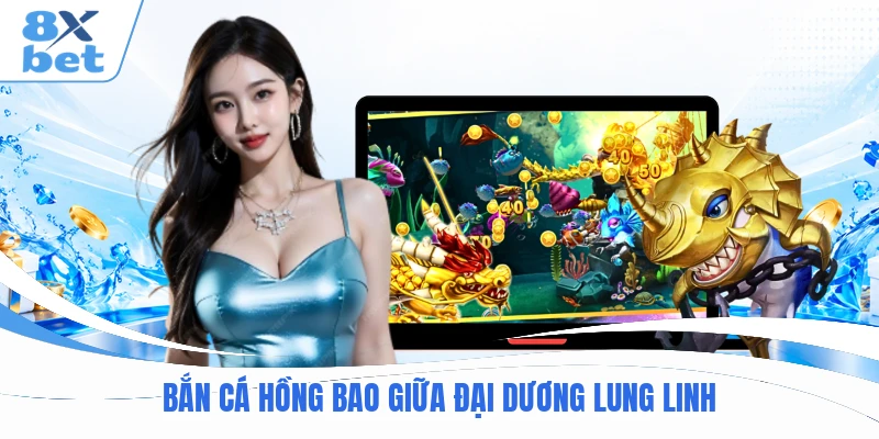 Bắn Cá Hồng Bao giữa đại dương lung linh