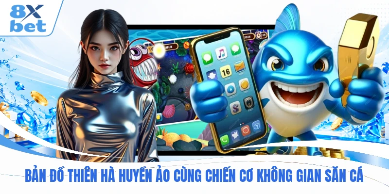 Bản đồ thiên hà huyền ảo cùng chiến cơ không gian săn cá