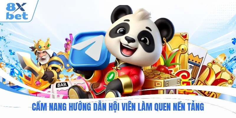  Cẩm nang hướng dẫn hội viên làm quen nền tảng