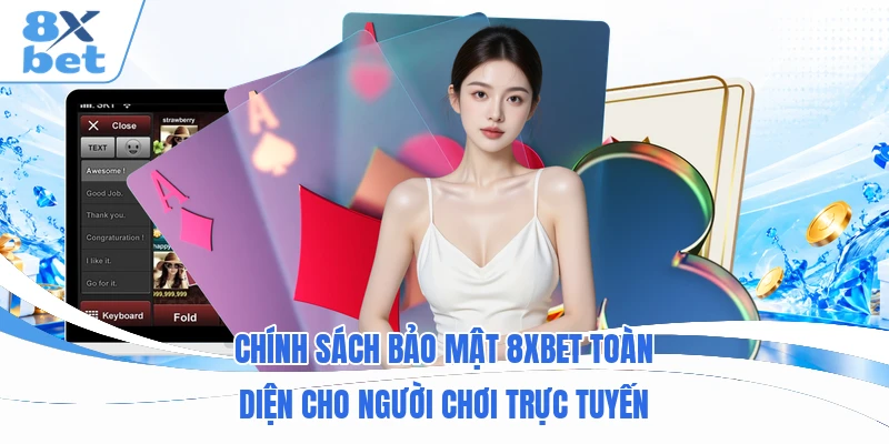 Chính sách bảo mật 8XBET toàn diện cho người chơi trực tuyến