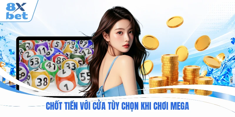 Chốt tiền với cửa tùy chọn khi chơi Mega