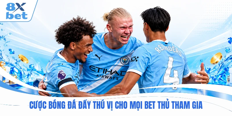 Cược bóng đá đầy thú vị cho mọi bet thủ tham gia