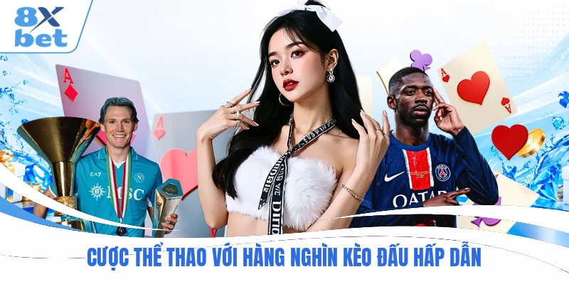 Cược thể thao với hàng nghìn kèo đấu hấp dẫn Cược thể thao với hàng nghìn kèo đấu hấp dẫn