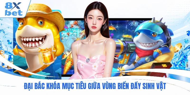 Đại bác khóa mục tiêu giữa vùng biển đầy sinh vật
