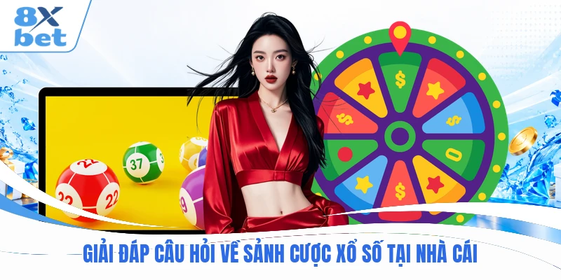 Giải đáp câu hỏi về sảnh cược xổ số tại nhà cái