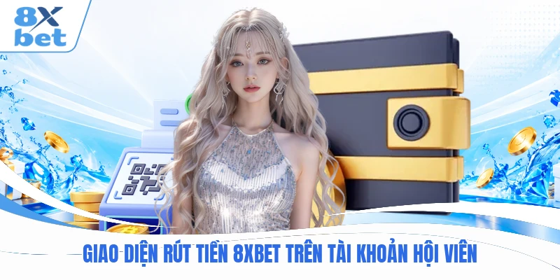 Giao diện rút tiền 8XBET trên tài khoản hội viên
