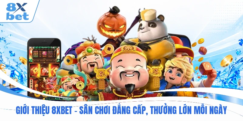 Giới Thiệu 8XBET - Sân Chơi Đẳng Cấp, Thưởng Lớn Mỗi Ngày