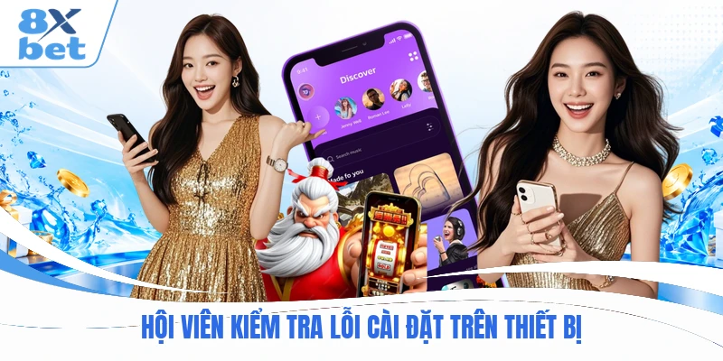 Hội viên kiểm tra lỗi cài đặt trên thiết bị