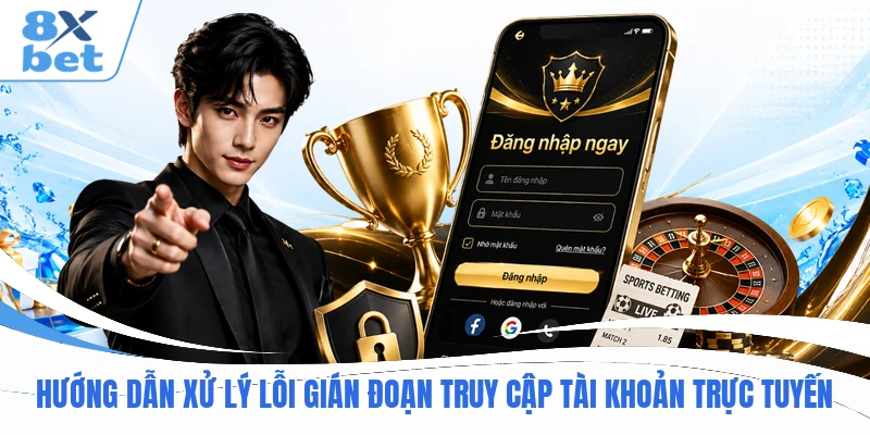 Hướng dẫn xử lý lỗi gián đoạn truy cập tài khoản trực tuyến Hướng dẫn xử lý lỗi gián đoạn truy cập tài khoản trực tuyến