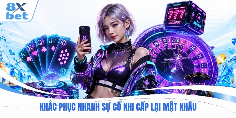 Khắc phục nhanh sự cố khi cấp lại mật khẩu