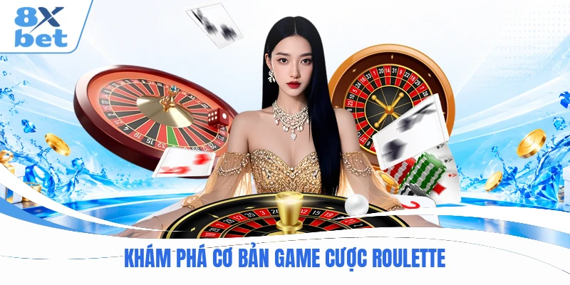 Khám phá cơ bản game cược Roulette