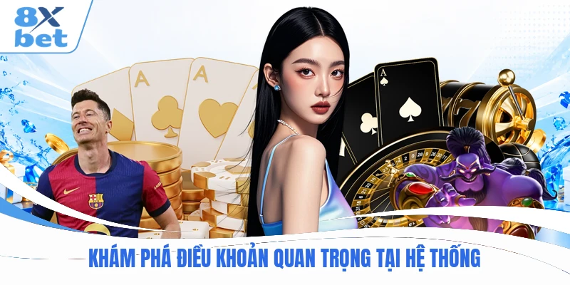 Khám phá điều khoản quan trọng tại hệ thống