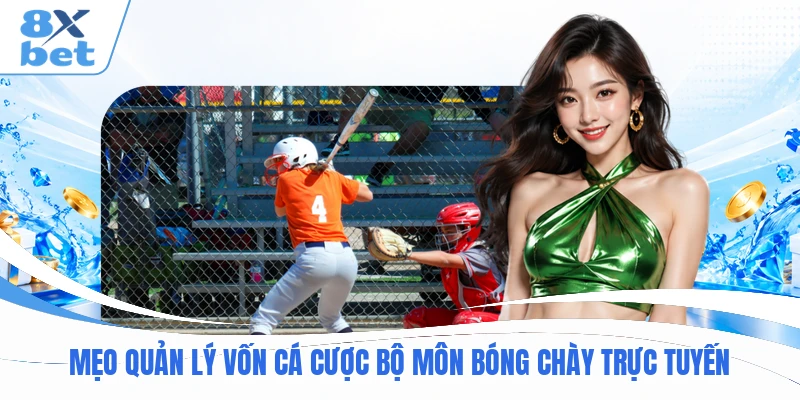 Mẹo quản lý vốn cá cược bộ môn bóng chày trực tuyến