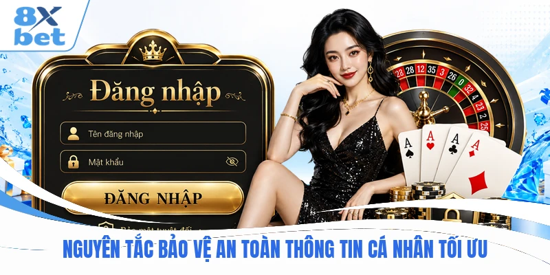 Nguyên tắc bảo vệ an toàn thông tin cá nhân tối ưu