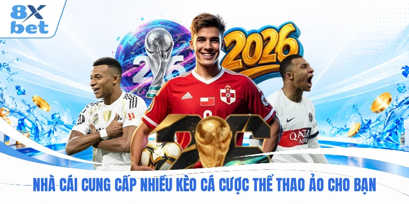 Nhà cái cung cấp nhiều kèo cá cược thể thao ảo cho bạn
