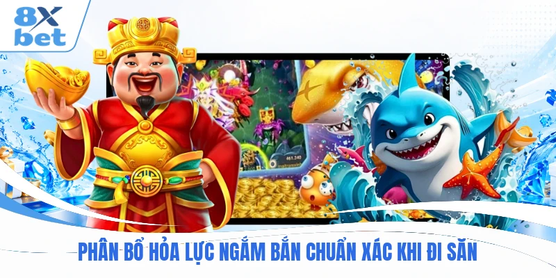 P hân bổ hỏa lực ngắm bắn chuẩn xác khi đi săn