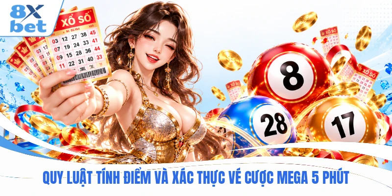 Q uy luật tính điểm và xác thực vé cược Mega 5 phút