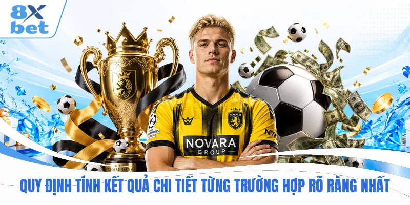 Quy định tính kết quả chi tiết từng trường hợp rõ ràng nhất