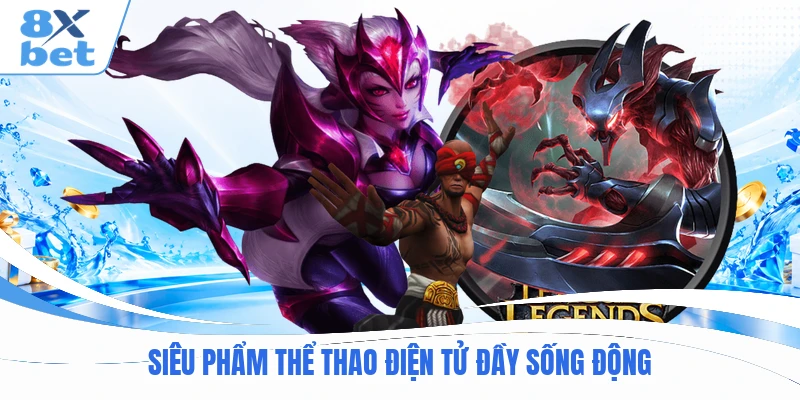 Siêu phẩm thể thao điện tử đầy sống động