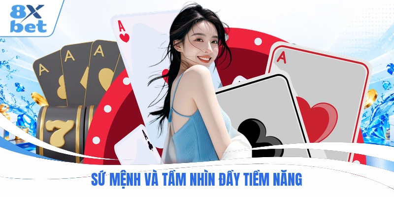 Sứ mệnh và tầm nhìn đầy tiềm năng