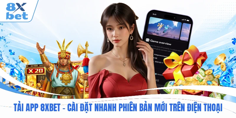Tải App 8XBET - Cài Đặt Nhanh Phiên Bản Mới Trên Điện Thoại