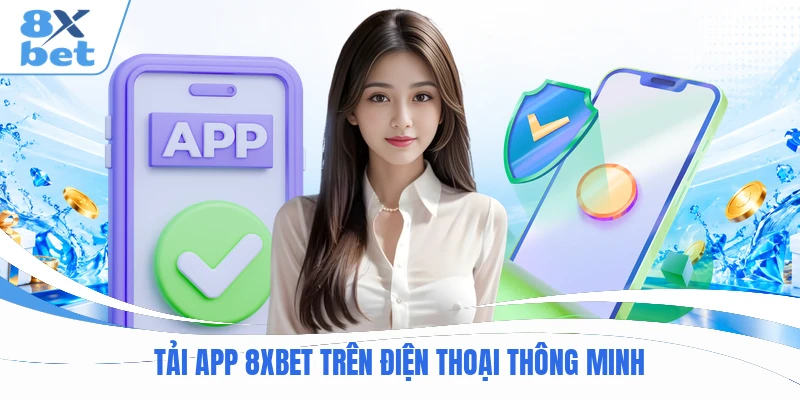 Tải app 8XBET trên điện thoại thông minh