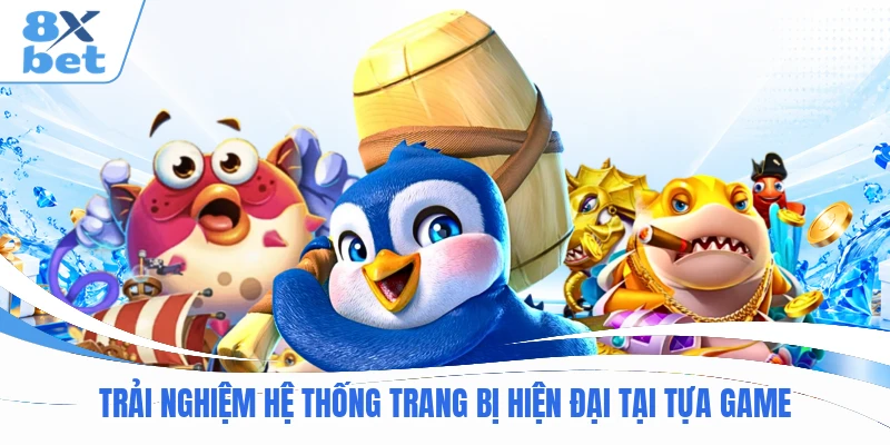 Trải nghiệm hệ thống trang bị hiện đại tại tựa game
