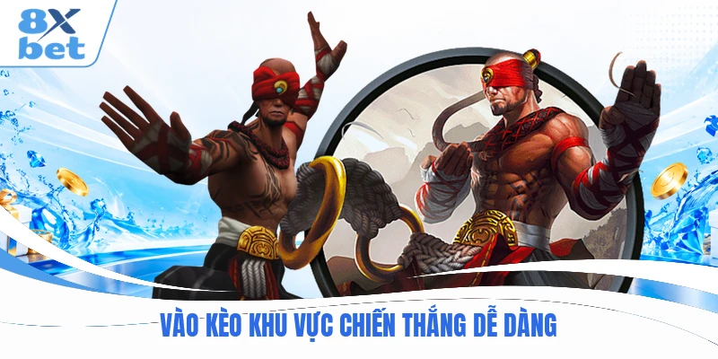 Vào kèo khu vực chiến thắng dễ dàng