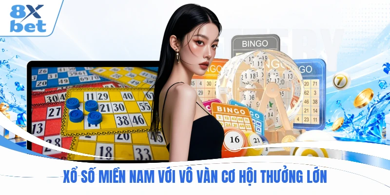 Xổ số miền Nam với vô vàn cơ hội thưởng lớn
